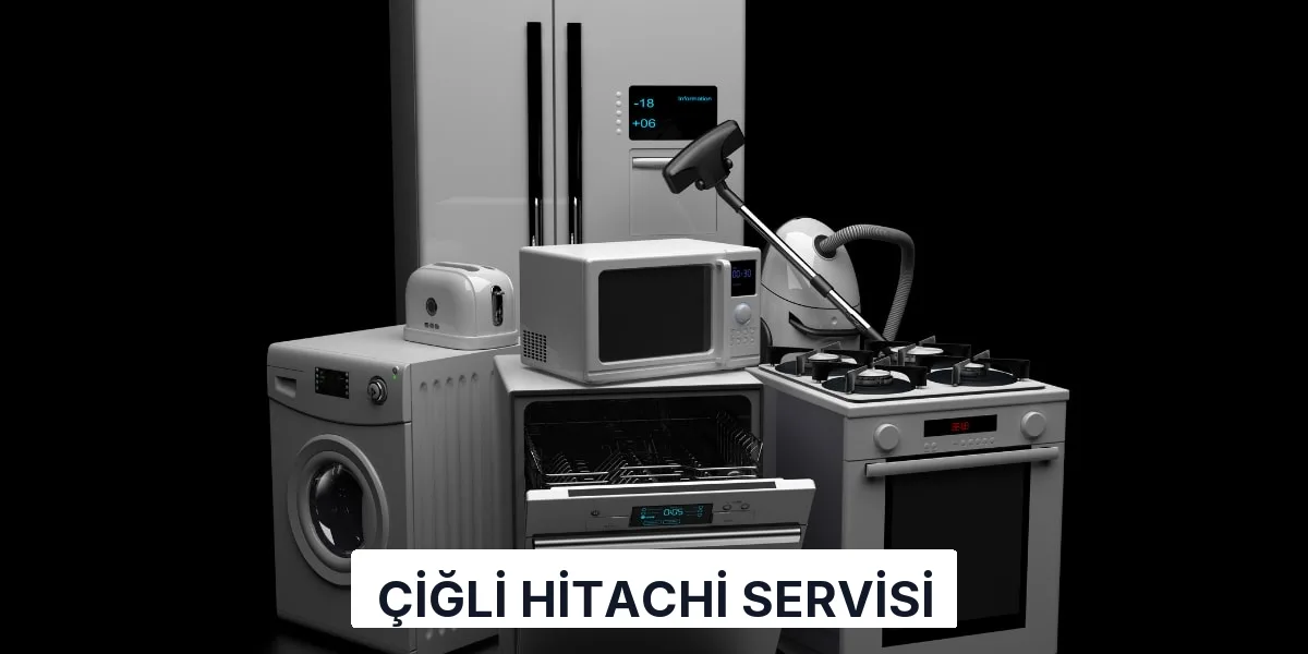 Çiğli Hitachi Servisi