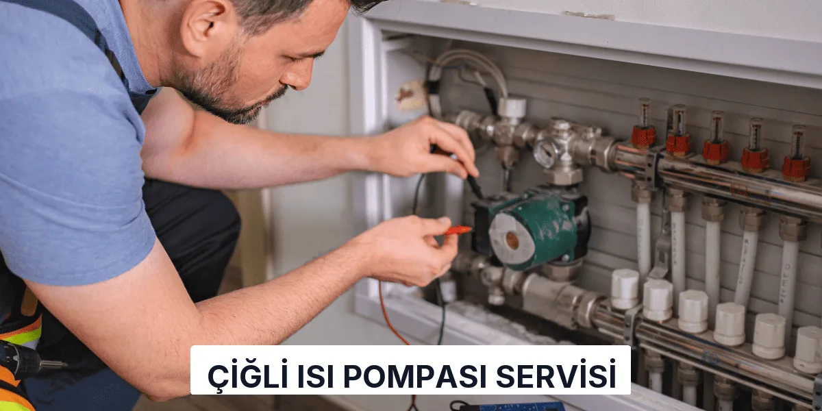 Çiğli Isı Pompası Servisi