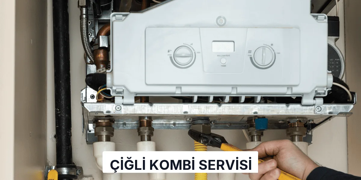 Çiğli Kombi Servisi